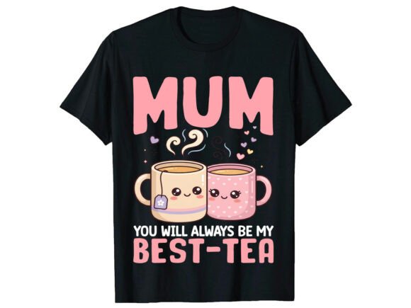 Best Tea Mum T-Shirt Graphics & Designs