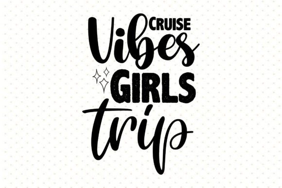 Cruise Vibes Girls Trip SVG for Graphics & T-Shirt Designs