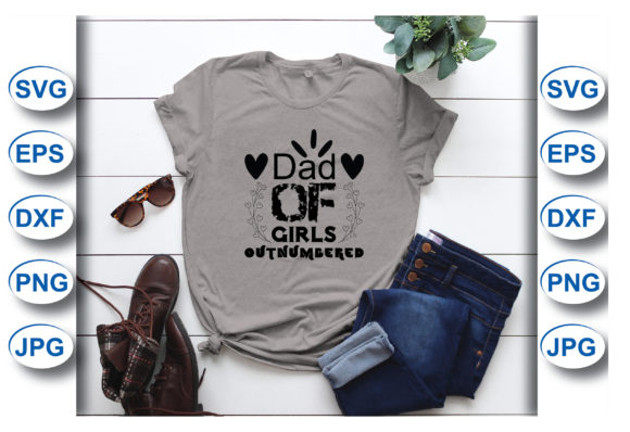 Dad of Girls Outnumbered Graphics & T-Shirt Designs