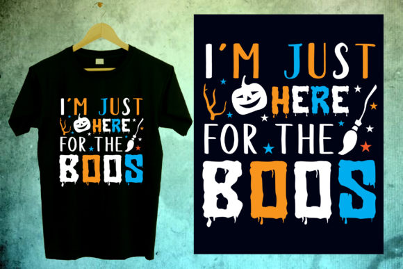 Halloween T Shirt, I m Just Here Boos: Graphics & Print Templates