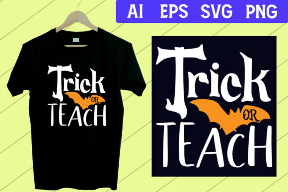 Halloween T Shirt, Trick or Teach SVG: Graphics & Print Templates