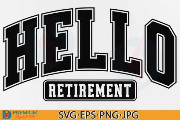Hello Retirement SVG: Graphics for T-Shirt Designs
