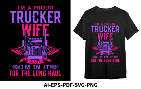 I m a Proud Trucker Wife Graphics for T-Shirt Designs