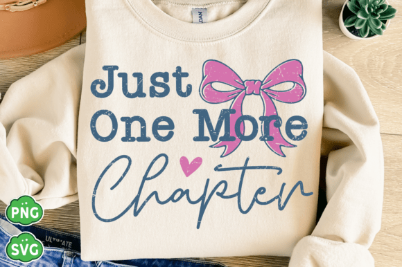 Just One More Chapter PNG: Graphics for T-Shirt Designs