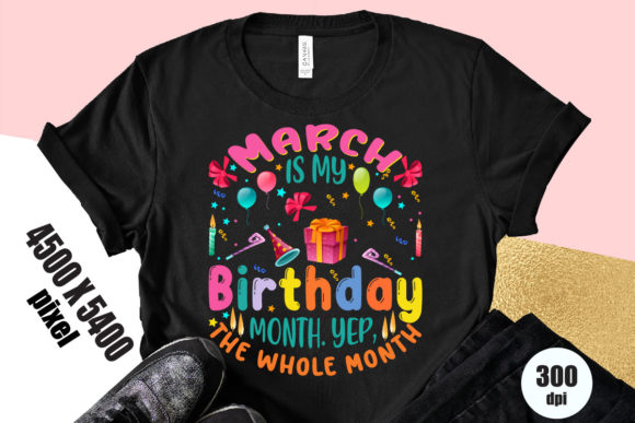March Birthday Graphics for T-Shirt Designs