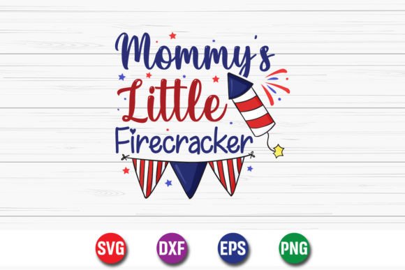 Mommy’s Little Firecracker 4th of July Graphics & T-Shirt Designs