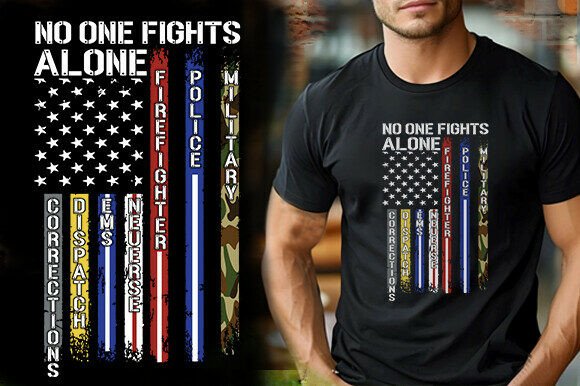 NO ONE FIGHTS ALONE: Police & Fire Graphics for T-Shirt Designs
