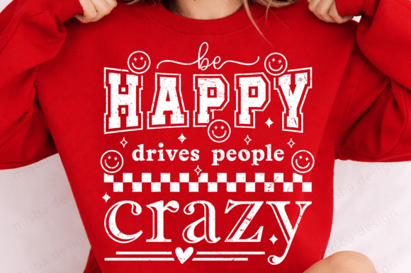 Sarcastic Be Happy SVG: Graphics for T-Shirt Designs