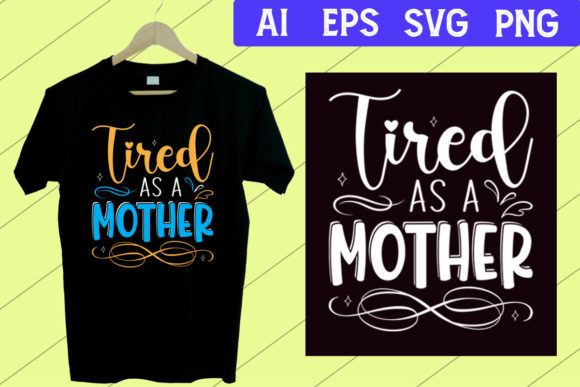 Tired As a Mother Graphics & Print Templates